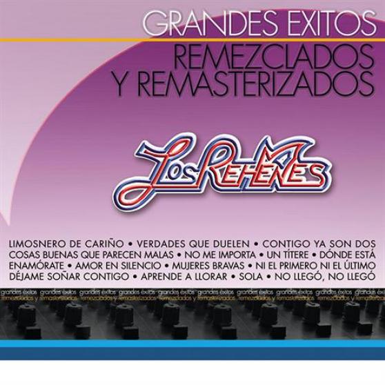 Los Rehenes - Grandes Éxitos Remezclados Y Remasterizados (2005)