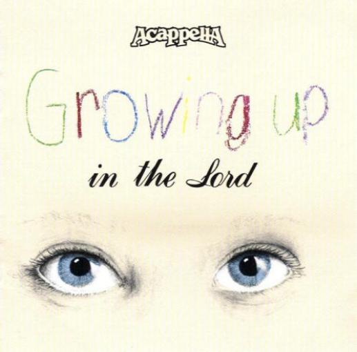 Acappella - Growing Up In The Lord (1989)