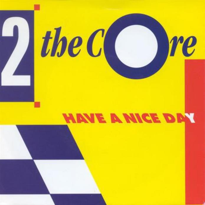 2 The Core - Have A Nice Day (1992)