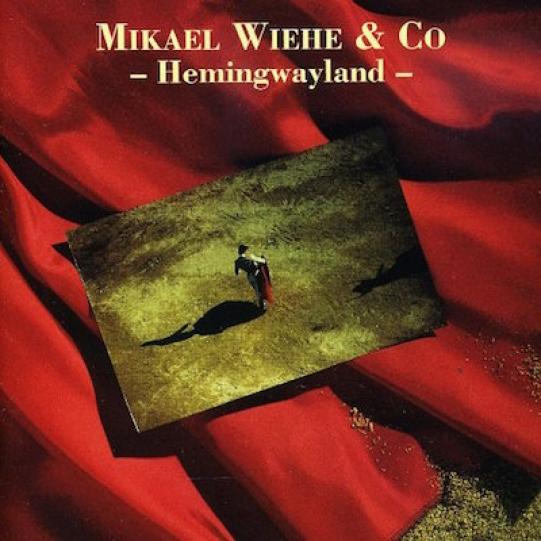Mikael Wiehe - Hemingwayland (1985)