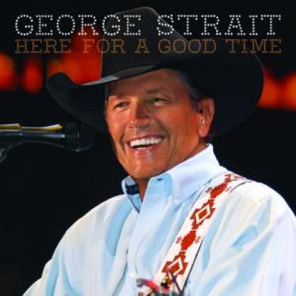 George Strait - Here For A Good Time (2011)