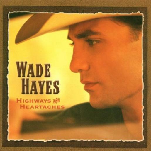 Wade Hayes - Highways & Heartaches (2000)