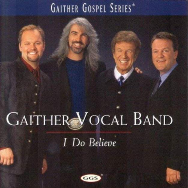 Gaither Vocal Band - I Do Believe (2000)