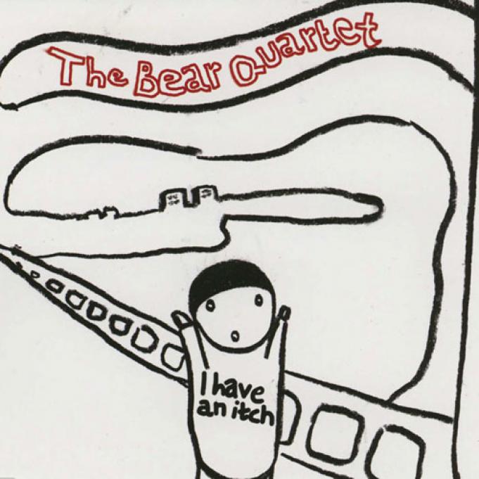 The Bear Quartet - I Have An Itch (2005)