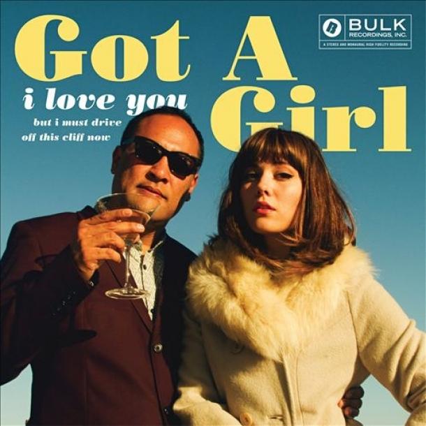 Got A Girl - I Love You But I Must Drive Off This Cliff Now (2014)