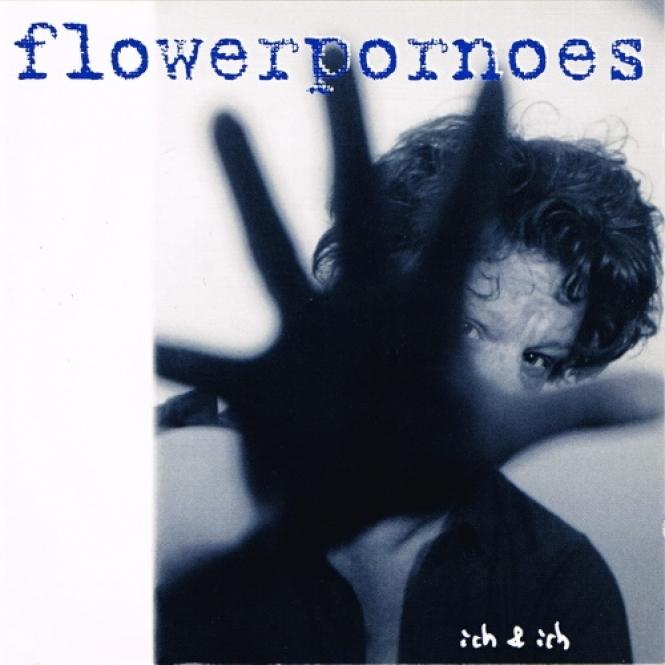 Flowerpornoes - Ich & Ich (1996)
