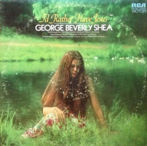 George Beverly Shea - I'd Rather Have Jesus (1971)