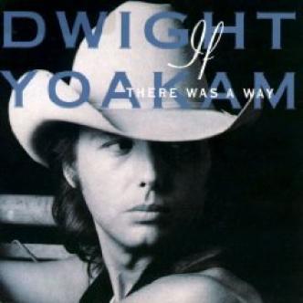 Dwight Yoakam - If There Was A Way (1990)