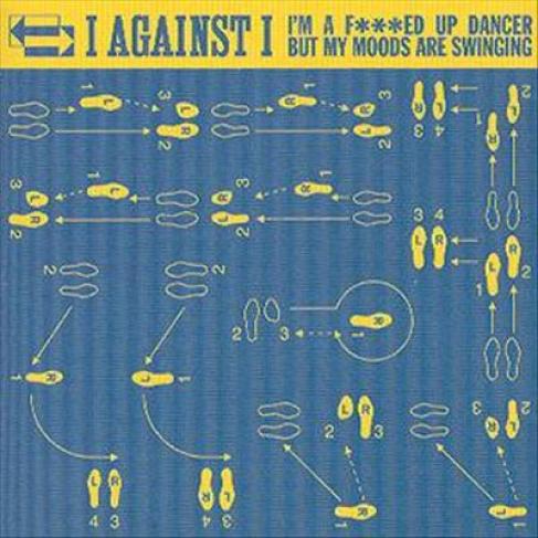 I Against I - I'm A F***ed Up Dancer But My Moods Are Swinging (1999)