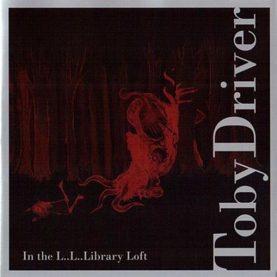 Toby Driver - In The L..L..Library Loft (2005)