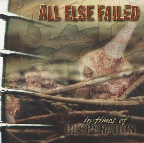 All Else Failed - In Times Of Desperation (2000)