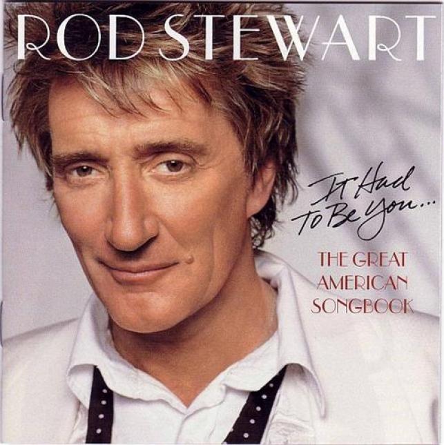 Rod Stewart - It Had To Be You: The Great American Song Book (2002)