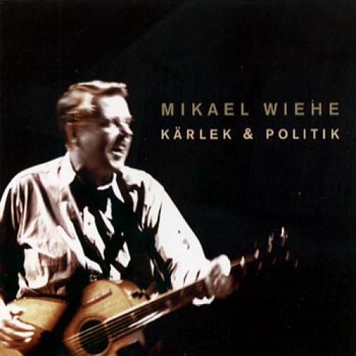 Mikael Wiehe - Kärlek & Politik (2004)