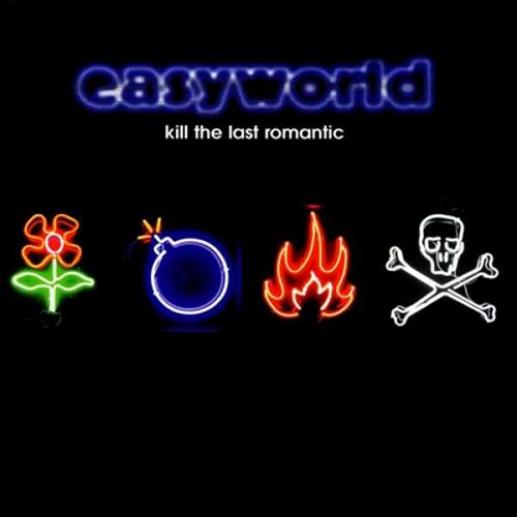 Easyworld - Kill The Last Romantic (2004)