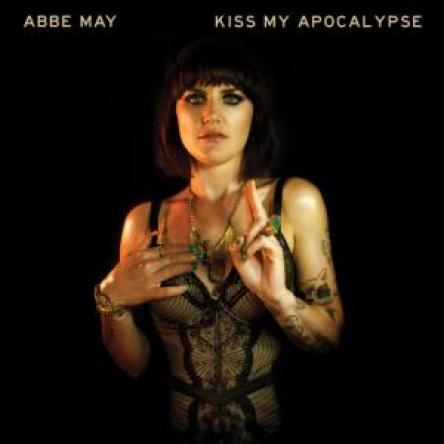 Abbe May - Kiss My Apocalypse (2013)