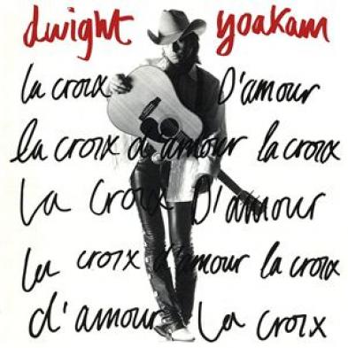Dwight Yoakam - La Croix D'Amour (1993)