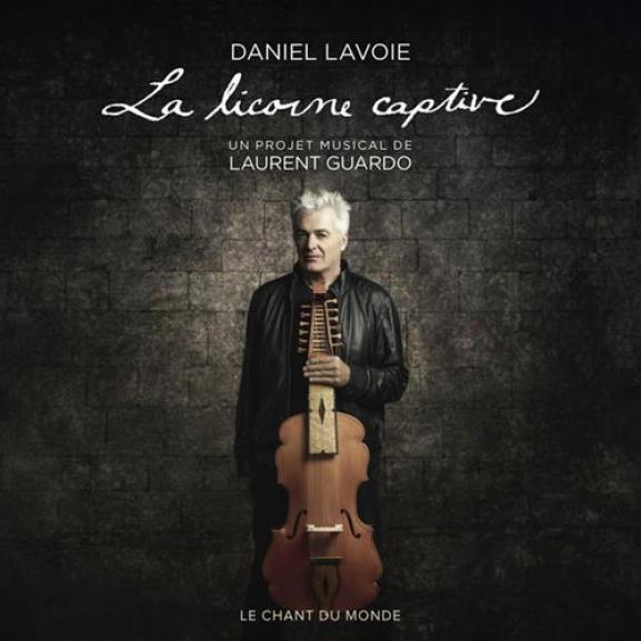 Daniel Lavoie - La Licorne Captive (2014)