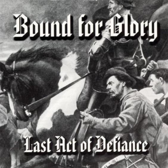 Bound For Glory - Last Act Of Defiance (1999)