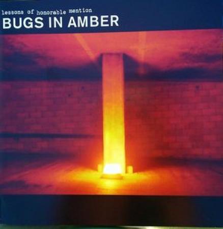 Bugs In Amber - Lessons Of Honorable Mention (2003)