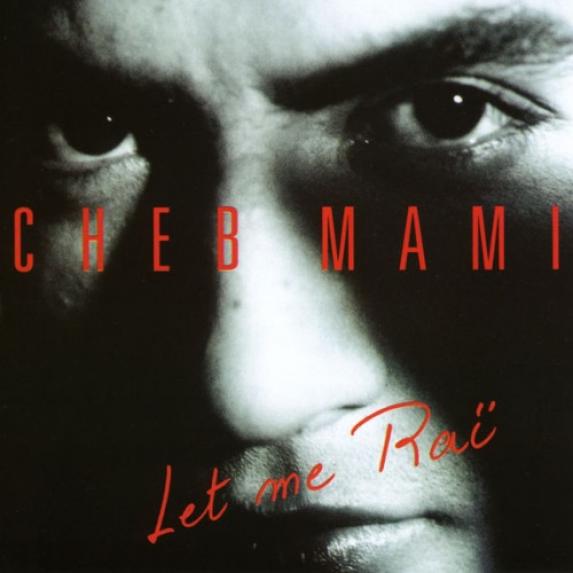 Cheb Mami - Let Me Raï (1990)