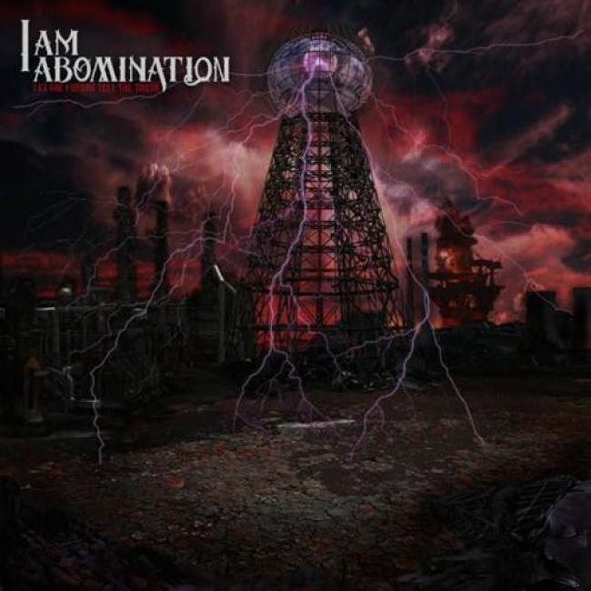 I Am Abomination - Let The Future Tell The Truth (2012)
