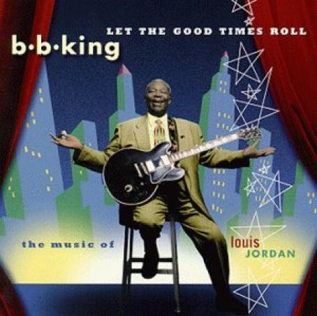 B.B. King - Let The Good Times Roll (1999)