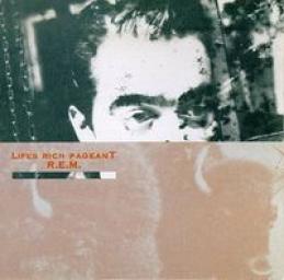 R.E.M. - Lifes Rich Pageant (1986)