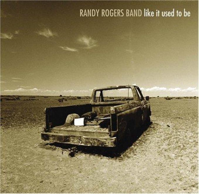 Randy Rogers Band - Like It Used To Be (2002)