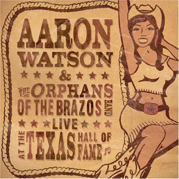 Aaron Watson - Live At The Texas Hall Of Fame (2005)