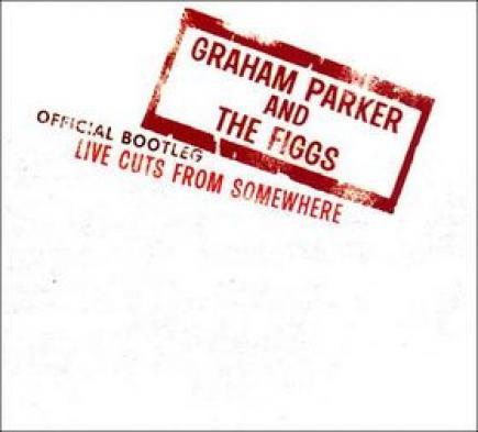 Graham Parker & The Figgs - Live Cuts From Somewhere (2003)