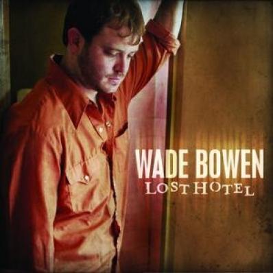 Wade Bowen - Lost Hotel (2006)