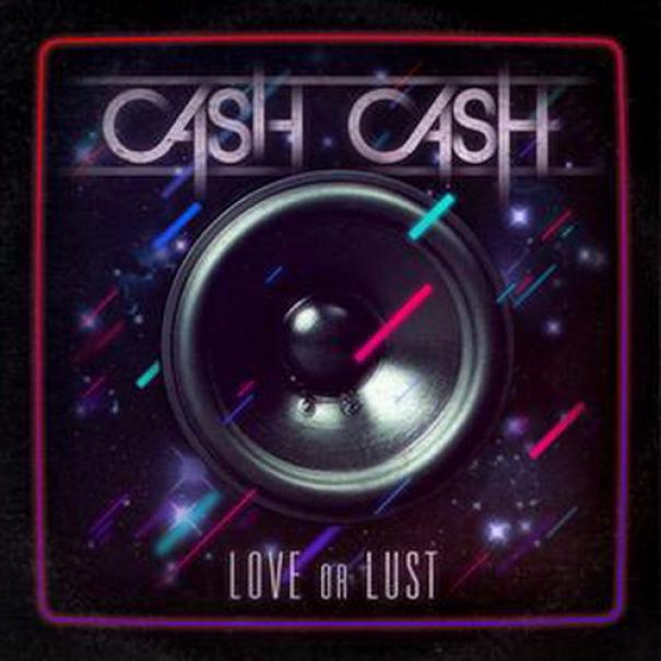 Cash Cash - Love Or Lust (2011)