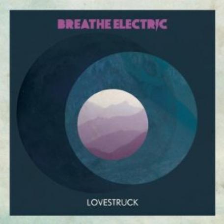 Breathe Electric - Lovestruck (2010)