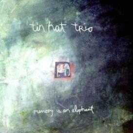 Tin Hat Trio - Memory Is An Elephant (1999)