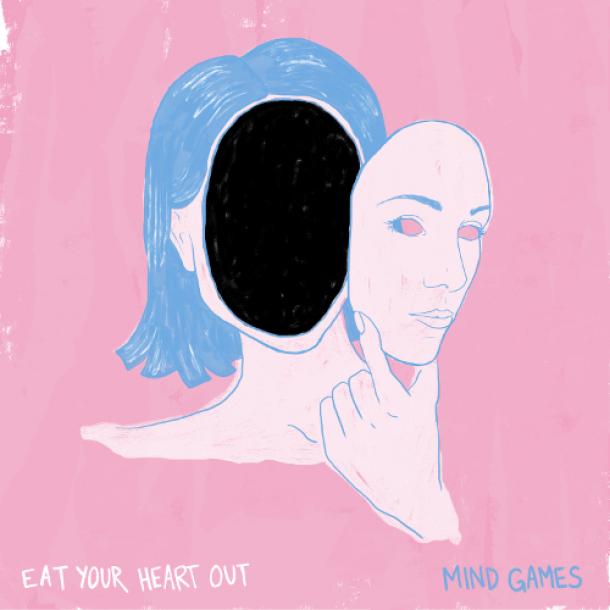 Eat Your Heart Out - Mind Games (2017)