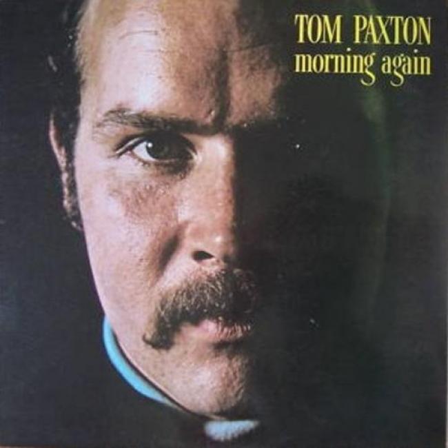 Morning again. Tom Paxton.