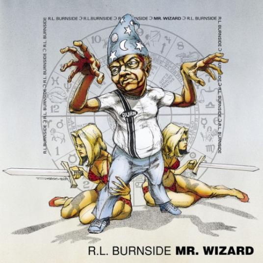 R.L. Burnside - Mr. Wizard (1997)