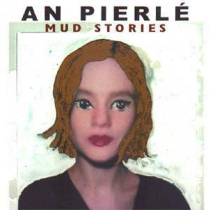 An Pierlé - Mud Stories (1999)