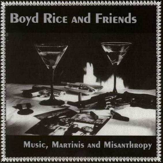 Boyd Rice - Music, Martinis And Misanthropy (1990)