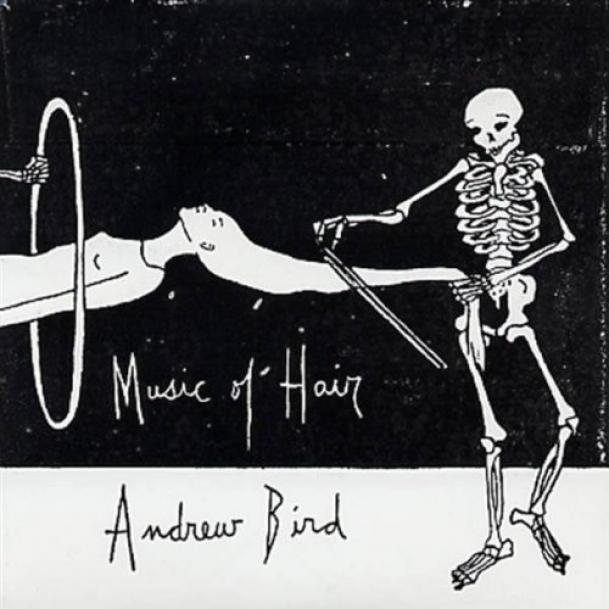 Andrew Bird - Music Of Hair (1996)