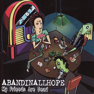 Abandin All Hope - My Friends Are Dead (2007)
