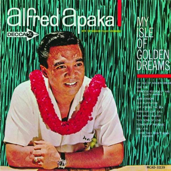 Alfred Apaka - My Isle Of Golden Dreams (1963)