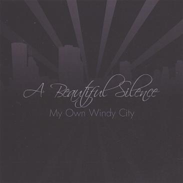 A Beautiful Silence - My Own Windy City (2006)