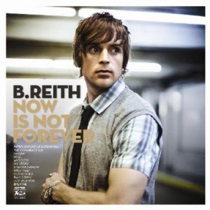 B.Reith - Now Is Not Forever (2009)