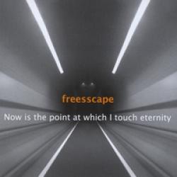 Freesscape - Now Is The Point At Which I Touch Eternity (2011)