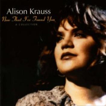 Alison Krauss - Now That I've Found You-A Collection (1995)