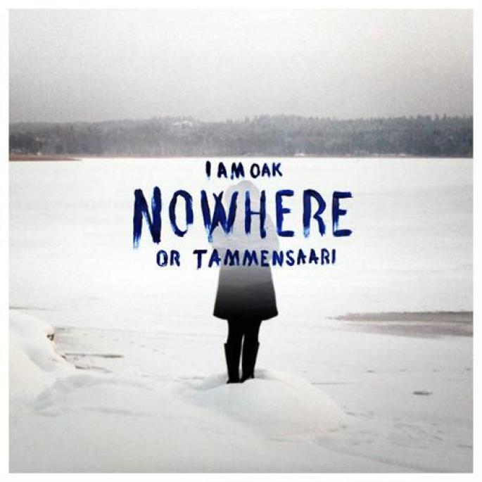 I Am Oak - Nowhere Or Tammensaari (2012)