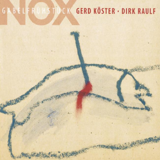 Gerd Köster - NOX: Gabelfrühstück (2006)