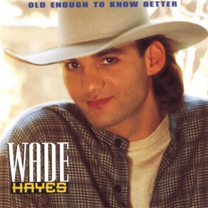 Wade Hayes - Old Enough To Know Better (1995)