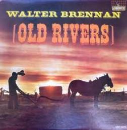 Walter Brennan - Old Rivers (1962)